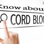 Expectant Parent Must Remain Aware About Cord Blood